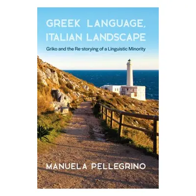 Greek Language, Italian Landscape - Pellegrino, Manuela, Fellow at Harvard University’s Center f