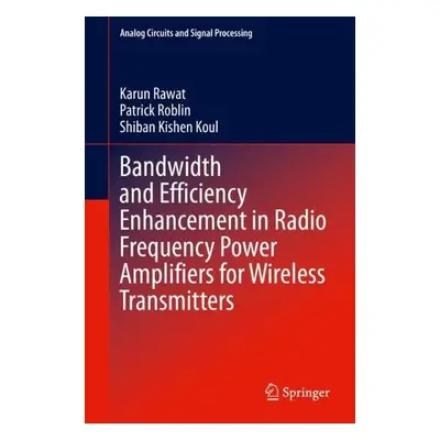 Bandwidth and Efficiency Enhancement in Radio Frequency Power Amplifiers for Wireless Transmitte