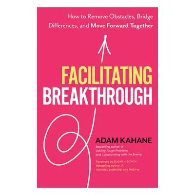 Facilitating Breakthrough - Kahane, Adam