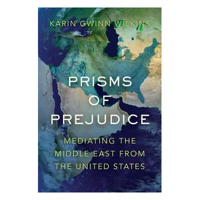 Prisms of Prejudice - Wilkins, Karin Gwinn