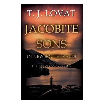 Jacobite Sons in New South Wales - Lovat, T. J.