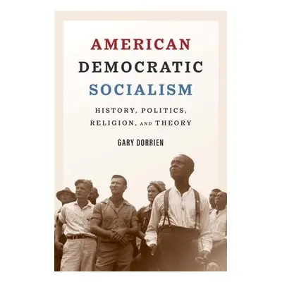 American Democratic Socialism - Dorrien, Gary