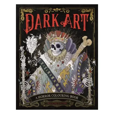 Dark Art: A Horror Colouring Book - Gautier, Francois (Illustrator)