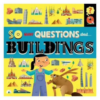 So Many Questions: About Buildings - Spray, Sally