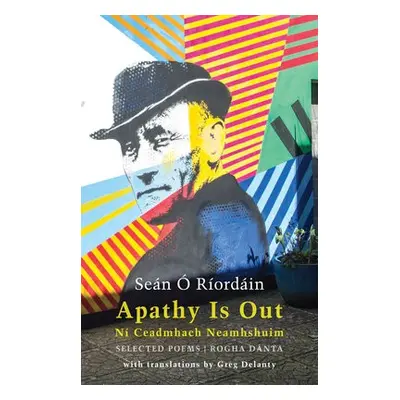 Apathy Is Out: Selected Poems - O Riordain, Sean