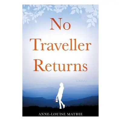 No Traveller Returns - Mathie, Anne-Louise