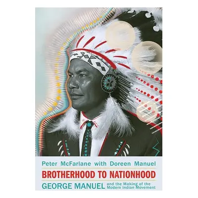 Brotherhood to Nationhood - McFarlane, Peter a Manuel, Doreen