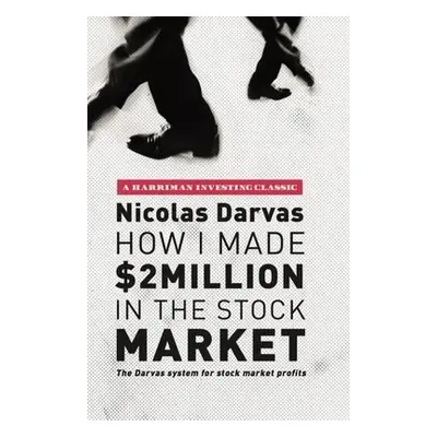 How I Made $2 Million in the Stock Market - Darvas, Nicolas