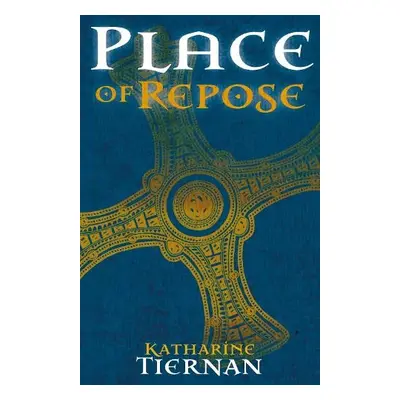 Place of Repose - Tiernan, Katharine