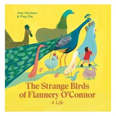 Strange Birds of Flannery O'Connor - Alznauer, Amy