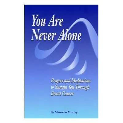 You Are Never Alone: - Murray, M.