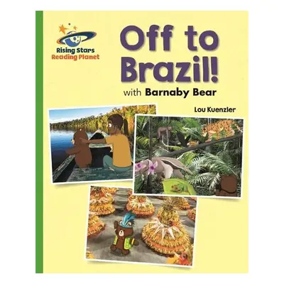 Reading Planet - Off to Brazil with Barnaby Bear - Green: Galaxy - Kuenzler, Lou