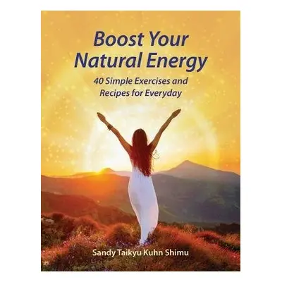 Boost Your Natural Energy - Kuhn Shimu, Sandy Taikyu