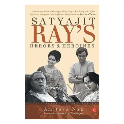 Satyajit Ray's Heroes and Heroines - Nag, Amitava