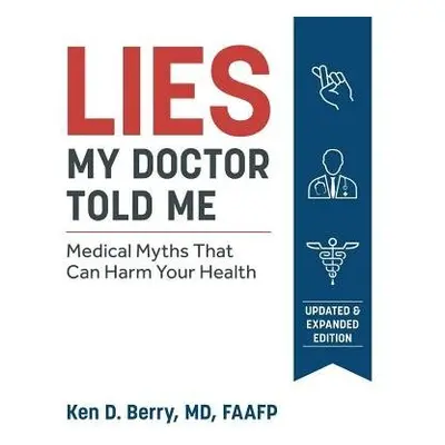 Lies My Doctor Told Me - Berry, Ken