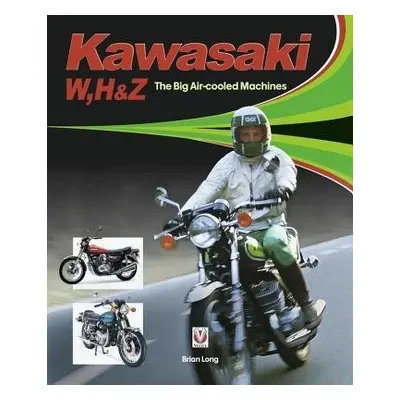 Kawasaki W, H1 a Z - The Big Air-cooled Machines - Long, Brian