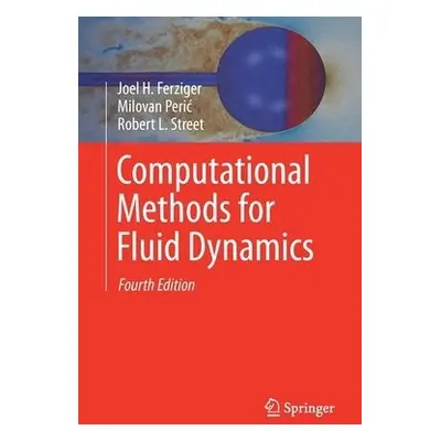 Computational Methods for Fluid Dynamics - Ferziger, Joel H. a Peric, Milovan a Street, Robert L