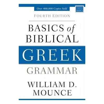 Basics of Biblical Greek Grammar - Mounce, William D.