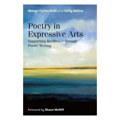 Poetry in Expressive Arts - Knill, Margo Fuchs a Atkins, Sally