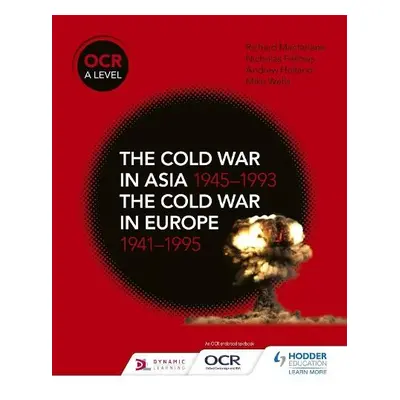 OCR A Level History: The Cold War in Asia 1945–1993 and the Cold War in Europe 1941–1995 - Fello