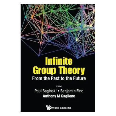 Infinite Group Theory: From The Past To The Future