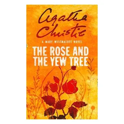 Rose and the Yew Tree - Christie, Agatha