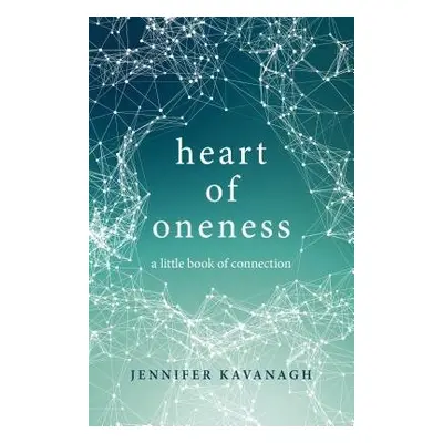 Heart of Oneness - Kavanagh, Jennifer