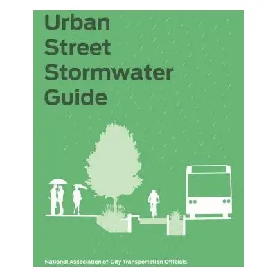 Urban Street Stormwater Guide - National Association of City Transportation Officials