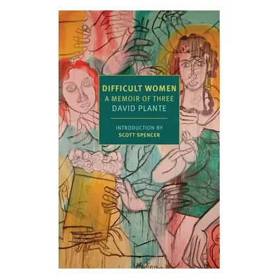 Difficult Women - Plante, David, M. D. a Spencer, Scott