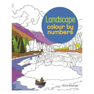 Landscapes Colour by Numbers - Woodroffe, David a Sanders, Martin (Illustrator)