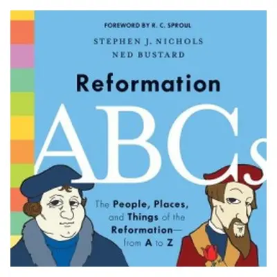 Reformation ABCs - Nichols, Stephen J.