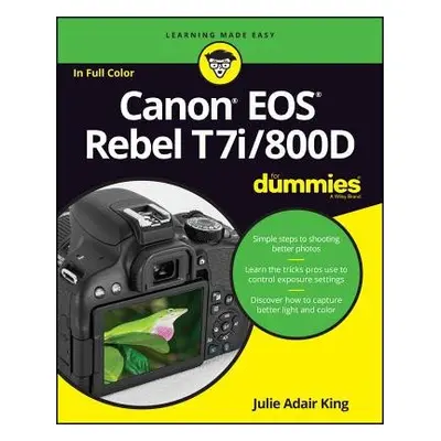 Canon EOS Rebel T7i/800D For Dummies - King, Julie Adair (Indianapolis, Indiana)