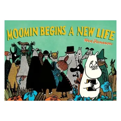 Moomin Begins a New Life - Jansson, Tove