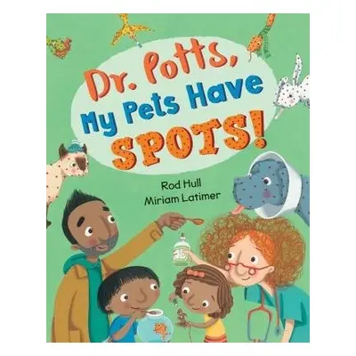 Dr. Potts, My Pets Have Spots! - Hull, Rod