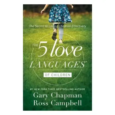 Five Love Languages of Children - Chapman, Gary a Campbell, Ross