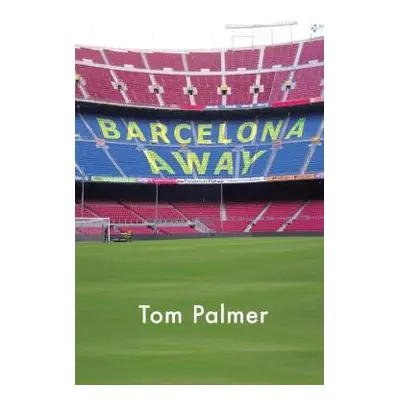 Barcelona Away - Palmer, Tom