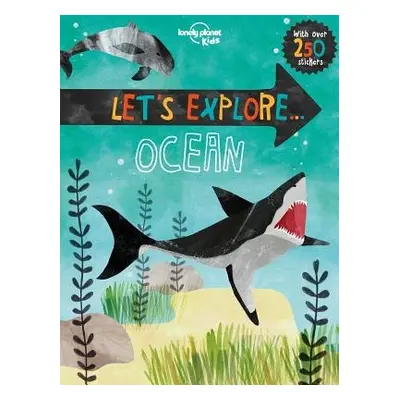 Lonely Planet Kids Let's Explore... Ocean - Lonely Planet Kids a Feroze, Jen a Feroze, Jen