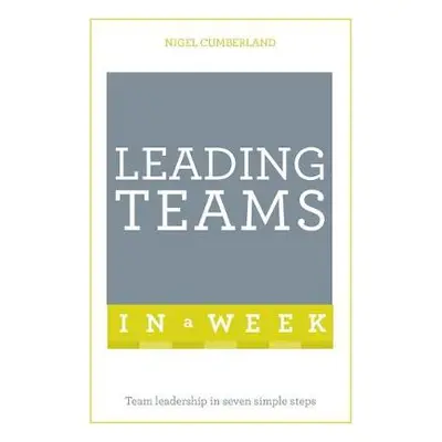 Leading Teams In A Week - Cumberland, Nigel