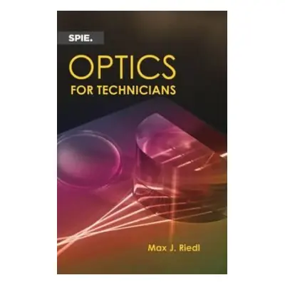 Optics for Technicians - Riedl, Max J.