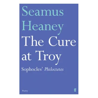 Cure at Troy - Heaney, Seamus