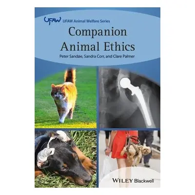 Companion Animal Ethics - a Corr, Sandra (Clinical Reader in Small Animal Surgery at the Univer