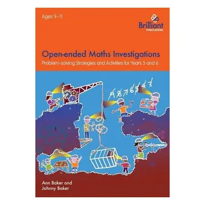 Open-ended Maths Investigations, 9-11 Year Olds - Baker, Ann a Baker, Johnny