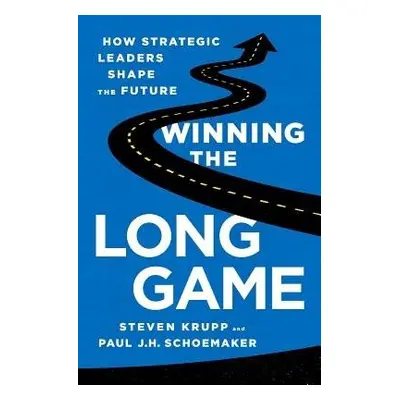 Winning the Long Game - Schoemaker, Paul a Krupp, Steven