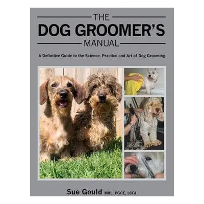 Dog Groomer's Manual - Gould, Sue