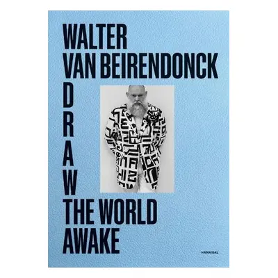 Draw the World Awake - Beirendonck, Walter van