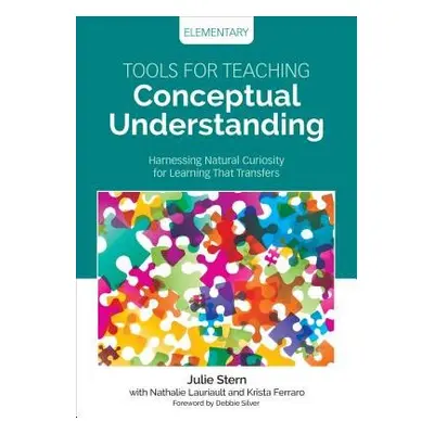 Tools for Teaching Conceptual Understanding, Elementary - Stern, Julie a Lauriault, Nathalie a F