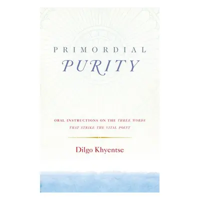 Primordial Purity - Khyentse, Dilgo