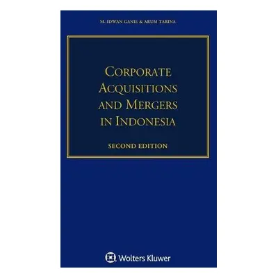 Corporate Acquisitions and Mergers in Indonesia - Ganie, M. Idwan a Tarina, Arum