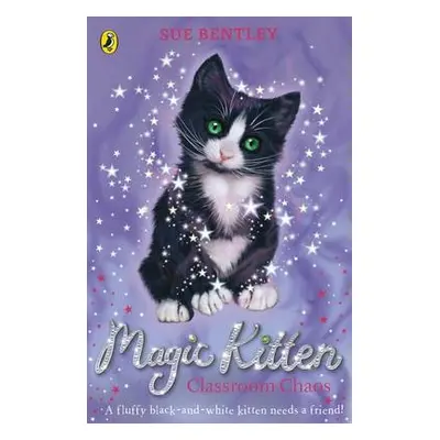 Magic Kitten: Classroom Chaos - Bentley, Sue