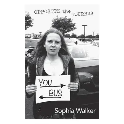 Opposite the Tourbus - Walker, Sophia